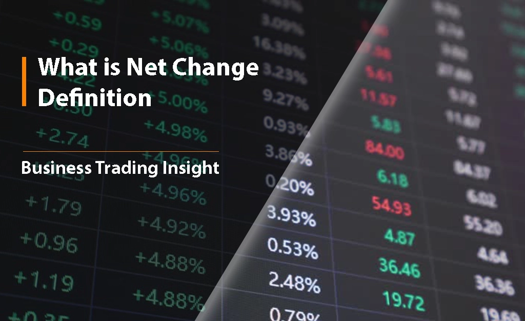 Net Change: Understanding Price Movements and Market Dynamics