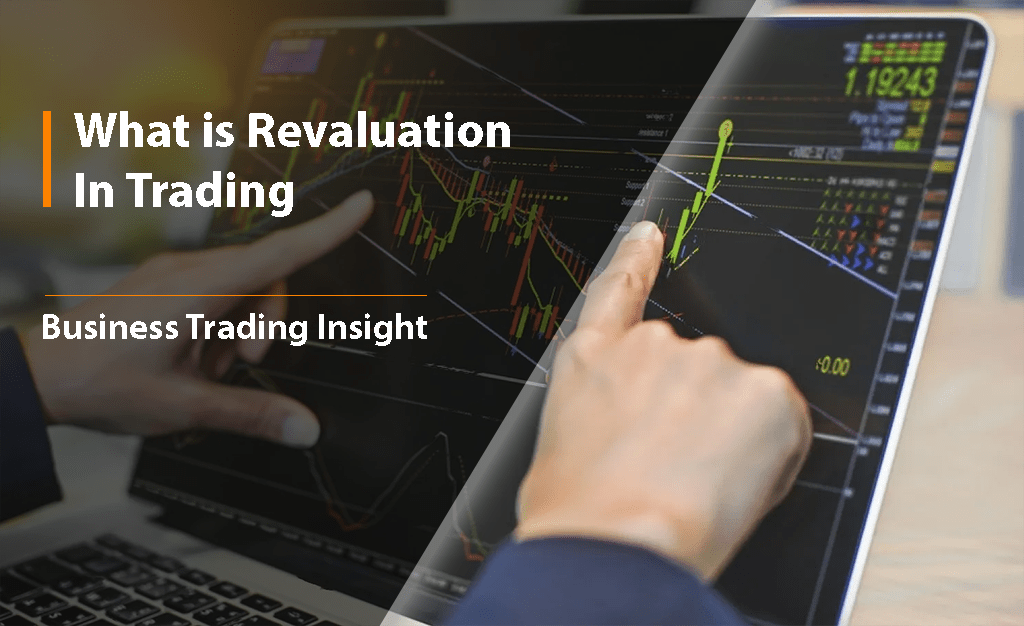 Revaluation in Trading: Understanding Its Impact on Market Strategy